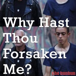 Why Hast Thou Forsaken Me?
